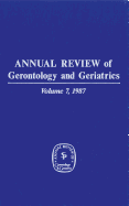 Annual Review of Gerontology and Geriatrics, Volume 7, 1987