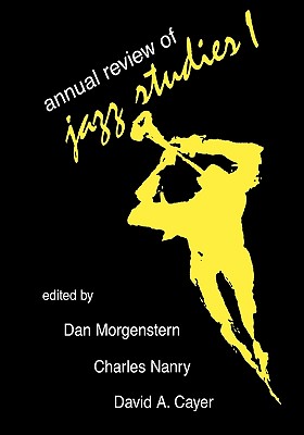 Annual Review of Jazz Studies 1: 1982 - Morgenstern, Dan (Editor), and Berger, Edward (Editor), and Porter, Louis (Editor)