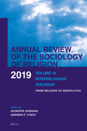 Annual Review of the Sociology of Religion. Volume 10 (2019): Interreligious Dialogue. from Religion to Geopolitics