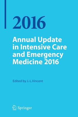 Annual Update in Intensive Care and Emergency Medicine 2016 - Vincent, Jean-Louis, MD, PhD (Editor)