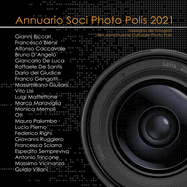 Annuario Soci Photo Polis 2021: Rassegna dei fotografi della Associazione Photo Polis
