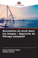 Annulation du bruit dans les images: Approche du filtrage adaptatif