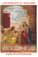 Annunciation of Lord: Legacy, Feast & Solemnity