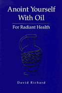 Anoint Yourself with Oil for Radiant Health