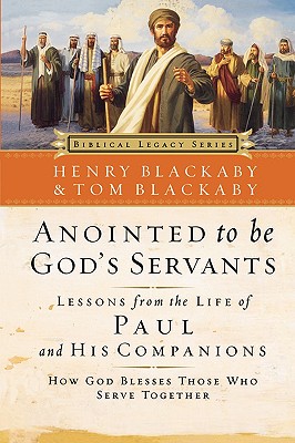 Anointed to Be God's Servants: How God Blesses Those Who Serve Together - Blackaby, Henry, and Blackaby, Tom