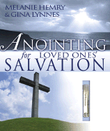 Anointing for Loved Ones' Salvation - Hemry, Melanie, and Lynnes, Gina