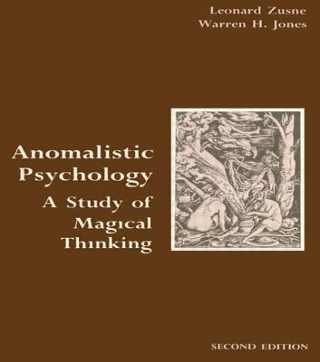 Anomalistic Psychology: A Study of Magical Thinking - Zusne, Leonard, and Jones, Warren H