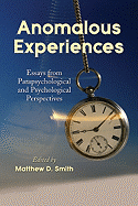 Anomalous Experiences: Essays from Parapsychological and Psychological Perspectives