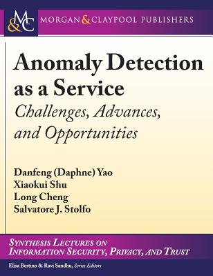 Anomaly Detection as a Service: Challenges, Advances, and Opportunities - Danfeng, and Shu, Xiaokui, and Cheng, Long