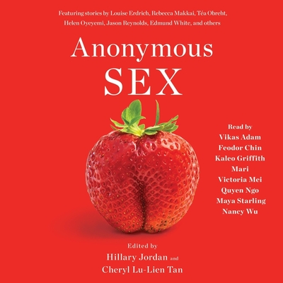 Anonymous Sex - Tan, Cheryl Lu-Lien (Contributions by), and Jordan, Hillary (Contributions by), and Griffith, Kaleo (Read by)