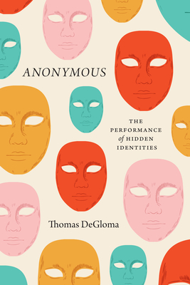 Anonymous: The Performance of Hidden Identities - Degloma, Thomas