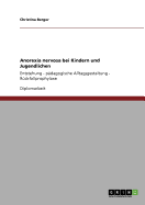 Anorexia nervosa bei Kindern und Jugendlichen: Entstehung - pdagogische Alltagsgestaltung - Rckfallprophylaxe