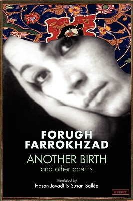 Another Birth and Other Poems - Farrokhzad, Forugh, and Farrukhzad, Furugh, and Javadi, Hasan (Translated by)