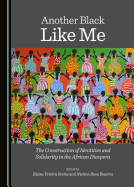 Another Black Like Me: The Construction of Identities and Solidarity in the African Diaspora