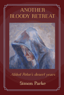 Another Bloody Retreat: Abbot Peter's Desert Years