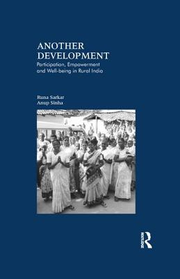 Another Development: Participation, Empowerment and Well-being in Rural India - Sarkar, Runa, and Sinha, Anup