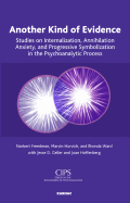 Another Kind of Evidence: Studies on Internalization, Annihilation Anxiety, and Progressive Symbolization in the Psychoanalytic Process