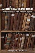 Another Magic Mountain: Kibong'oto Hospital and African Tuberculosis, 1920-2000