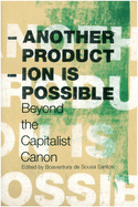 Another Production Is Possible: Beyond the Capitalist Canon