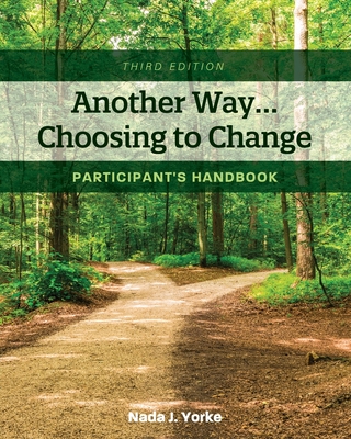 Another Way...Choosing to Change: Participant's Handbook - Yorke, Nada J