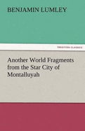 Another World Fragments from the Star City of Montalluyah