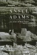 Ansel Adams: Spirit of Wild Places: Spirit of Wild Places - Nash, Eric