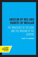 Anselm of Bec and Robert of Meulan: The Innocence of the Dove and the Wisdom of the Serpent