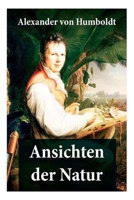 Ansichten der Natur: Reiseberichte aus S?damerika - Von Humboldt, Alexander