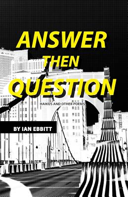 Answer Then Question: Haikus and Other Poems - Santilli, Pete (Editor), and Vasconi, Derek (Editor)