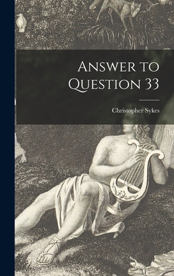 Answer to Question 33 - Sykes, Christopher 1907-