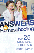 Answers for Homeschooling: Top 25 Questions Critics Ask