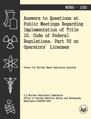 Answers to Questions at Public Meetings Regarding Implementation of Title 10, Code of Federal Regulations, Part 55 on Operators' Licenses - Us Nuclear Regulatory Commission