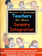 Answers to Questions Teachers Ask about Sensory Integration: Forms, Checklists, and Practical Tools for Teachers and Parents - Kranowitz, Carol Stock, M.A., and Szklut, Stacey, and Balzer-Martin, Lynn