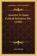 Answers to Some Critical Strictures, Etc. (1789)