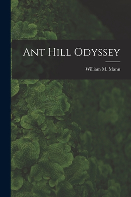 Ant Hill Odyssey - Mann, William M 1886-1960 (Creator)