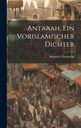 Antarah, Ein Vorislamischer Dichter