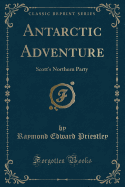 Antarctic Adventure: Scott's Northern Party (Classic Reprint)