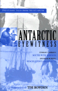 Antarctic Eyewitness: South with Mawson and Shackleton's Argonauts