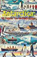 Antarctica: 40 Popular Tourist Destinations