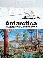 Antarctica: A Keystone in a Changing World - U S Geological Survey, and National Research Council, and Polar Research Board