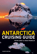 Antarctica Cruising Guide 4th Edition