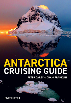 Antarctica Cruising Guide 4th Edition - Franklin, Craig