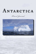 Antarctica Travel Journal: Travel Journal with 150 Lined Pages