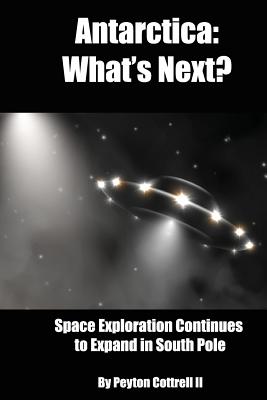 Antarctica: What's Next?: Space Exploration Continues to Expand in the South Pole - Cottrell, Peyton, II