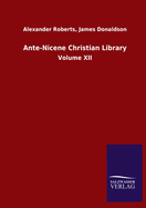 Ante-Nicene Christian Library: Volume XII