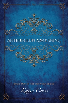 Antebellum Awakening - Cross, Katie