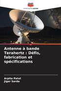 Antenne ? bande Terahertz: D?fis, fabrication et sp?cifications