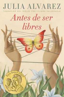 Antes de Ser Libres - Alvarez, Julia, and Valenzuela, Liliana (Translated by)