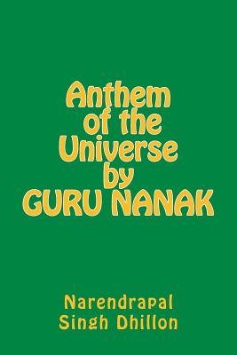 Anthem of the Universe by GURU NANAK - Dhillon, Narendrapal Singh