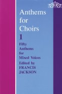 Anthems for Choirs 1: Fifty Anthems for Mixed Voices